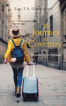 portada The Journey to Coventry: Tortured but Not Defeated (en Inglés)