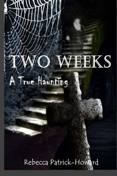 portada Two Weeks: A True Haunting: A Family's True Haunting (True Hauntings) (Volume 4)