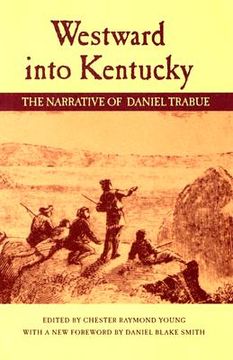 portada westward into kentucky: the narrative of daniel trabue (en Inglés)