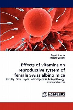 portada effects of vitamins on reproductive system of female swiss albino mice (en Inglés)