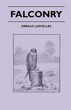 portada falconry - with notes on gerfalcons, kite hawking, hare hawking, merlins, how managed, lark hawking, the hobby, the sacre, the lanner, shahins, sport (en Inglés)
