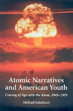 portada atomic narratives and american youth: coming of age with the atom, 1945-1955 (en Inglés)