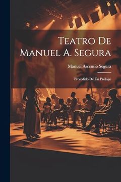portada Teatro de Manuel a. Segura: Precedido de un Prólogo (in Spanish)