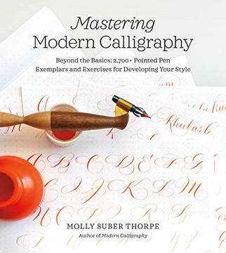 portada Mastering Modern Calligraphy: Beyond the Basics: 2,700+ Pointed pen Exemplars and Exercises for Developing Your Style (in English)