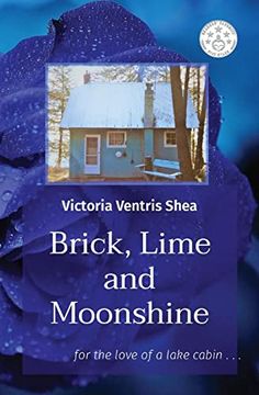portada Brick, Lime and Moonshine: For the Love of a Lake Cabin. (in English)
