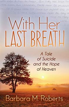 portada With her Last Breath: A Tale of Suicide and the Hope of Heaven (en Inglés)