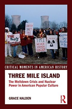 portada Three Mile Island: The Meltdown Crisis and Nuclear Power in American Popular Culture (Critical Moments in American History)