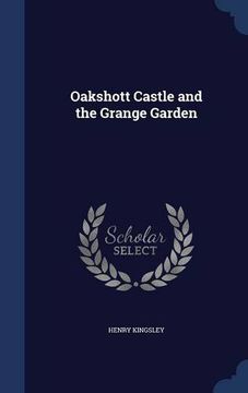 portada Oakshott Castle and the Grange Garden