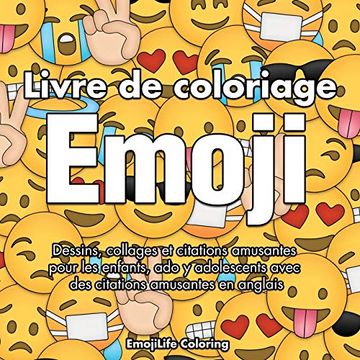 portada Livre de Coloriage Emoji: Dessins, Collages et Citations Amusantes Pour les Enfants, ado y Adolescents 