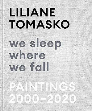 portada Liliane Tomasko: We Sleep Where we Fall: Paintings 2000 - 2020 (en Inglés)