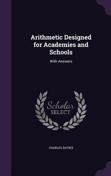 portada Arithmetic Designed for Academies and Schools: With Answers (en Inglés)
