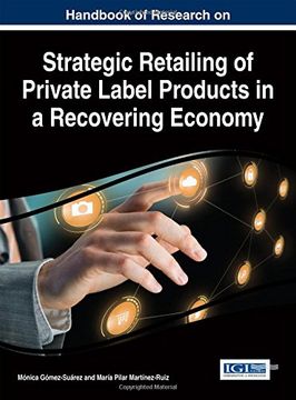 portada Handbook of Research on Strategic Retailing of Private Label Products in a Recovering Economy (Advances in Marketing, Customer Relationship Management, and E-Services) (in English)