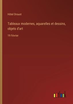 portada Tableaux modernes, aquarelles et dessins, objets d'art: 19 Février (en Francés)