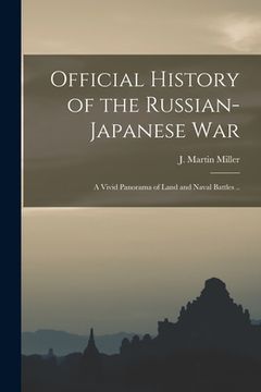portada Official History of the Russian-Japanese war; a Vivid Panorama of Land and Naval Battles .. (en Inglés)