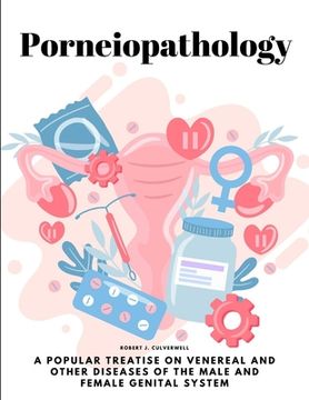 portada Porneiopathology: A Popular Treatise on Venereal and Other Diseases of the Male and Female Genital System