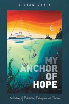 portada My Anchor of Hope: A Journey of Restoration Redemption and Freedom (en Inglés)