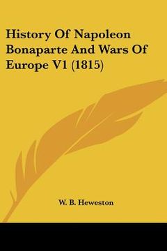portada history of napoleon bonaparte and wars of europe v1 (1815) (en Inglés)