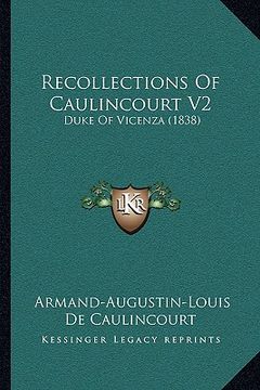 portada recollections of caulincourt v2: duke of vicenza (1838) (en Inglés)