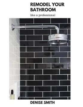 portada Remodel your Bathroom like a Professional (en Inglés)