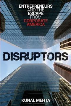 portada Disruptors: Entrepreneurs & The Escape from Corporate America (en Inglés)