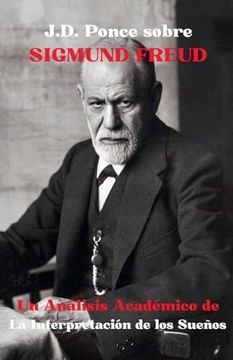 portada J.D. Ponce sobre Sigmund Freud: Un Análisis Académico de La Interpretación de los Sueños