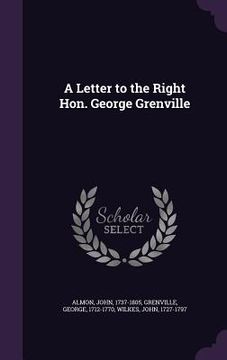 portada A Letter to the Right Hon. George Grenville (en Inglés)