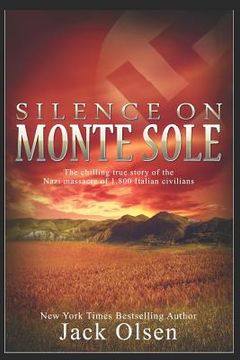 portada Silence on Monte Sole: The chilling true story of the Nazi massacre of 1,800 Italian civilians (in English)