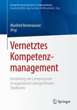 portada Vernetztes Kompetenzmanagement: Gestaltung von Lernprozessen in Organisationsübergreifenden Strukturen (Kompetenzmanagement in Organisationen) (en Alemán)