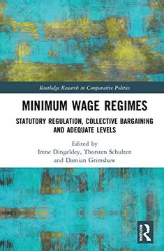 portada Minimum Wage Regimes: Statutory Regulation, Collective Bargaining and Adequate Levels (Routledge Research in Comparative Politics) (en Inglés)