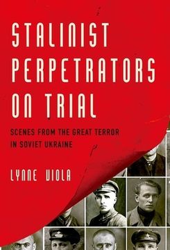 portada Stalinist Perpetrators on Trial: Scenes From the Great Terror in Soviet Ukraine (en Inglés)