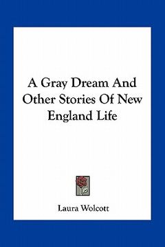 portada a gray dream and other stories of new england life