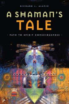 portada A Shaman's Tale: Path to Spirit Consciousness