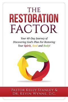 portada Restoration Factor: Your 40-Day Journey of Discovering God's Plan For Restoring Your Spirit, Soul and Body (en Inglés)
