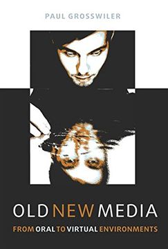 portada Old New Media: From Oral to Virtual Environments