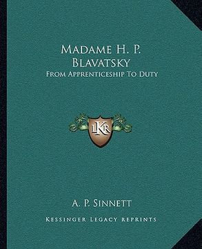 portada madame h. p. blavatsky: from apprenticeship to duty (en Inglés)