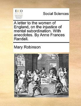 portada a letter to the women of england, on the injustice of mental subordination. with anecdotes. by anne frances randall.