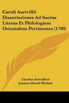 portada Caroli Aurivillii Dissertationes Ad Sacras Literas Et Philologiam Orientalem Pertinentes (1790) (en Latin)