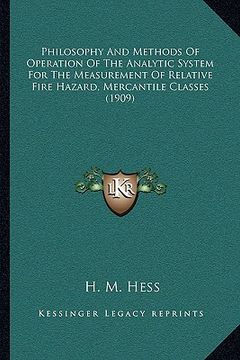 portada philosophy and methods of operation of the analytic system for the measurement of relative fire hazard, mercantile classes (1909) (in English)
