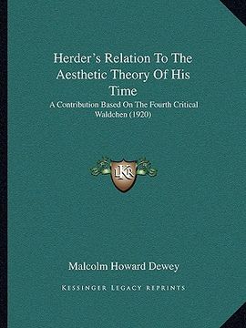 portada herder's relation to the aesthetic theory of his time: a contribution based on the fourth critical waldchen (1920) (en Inglés)