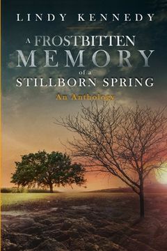 portada A Frostbitten Memory of a Stillborn Spring: Extended Anthology (en Inglés)