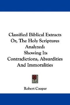 portada classified biblical extracts or, the holy scriptures analyzed: showing its contradictions, absurdities and immoralities (en Inglés)