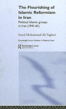 portada the flourishing of islamic reformism in iran: political islamic groups in iran (1941-61) (in English)
