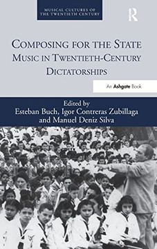 portada Composing for the State: Music in Twentieth-Century Dictatorships: 2 (Musical Cultures of the Twentieth Century) (en Inglés)