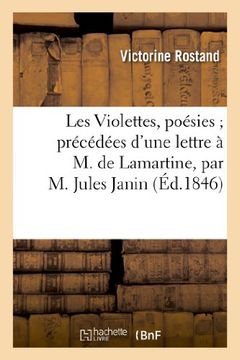 portada Les Violettes, Poesies; Precedees D'Une Lettre A M. de Lamartine, Par M. Jules Janin (Litterature) (French Edition)