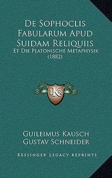 portada De Sophoclis Fabularum Apud Suidam Reliquiis: Et Die Platonische Metaphysik (1882) (in Latin)