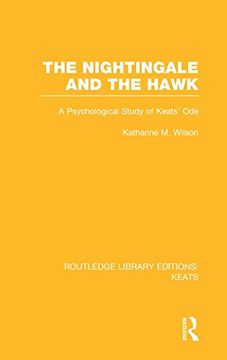 portada The Nightingale and the Hawk: A Psychological Study of Keats'Ode (Routledge Library Editions: Keats) (en Inglés)
