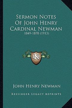 portada sermon notes of john henry cardinal newman: 1849-1878 (1913) (in English)