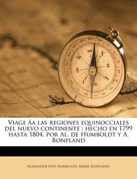 portada viage a las regiones equinocciales del nuevo continente: hecho en 1799 hasta 1804, por al. de humboldt y a. bonpland