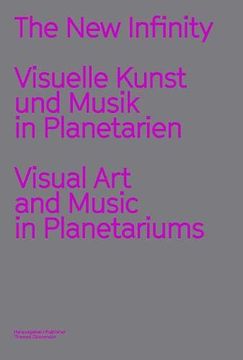 portada The new Infinity. Visuelle Kunst und Musik in Planetarien 