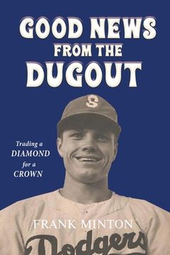 portada Goodnews from the Dugout: Trading a Diamond for a Crown (en Inglés)